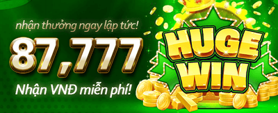 Nhận Thưởng Chào Mừng Khủng